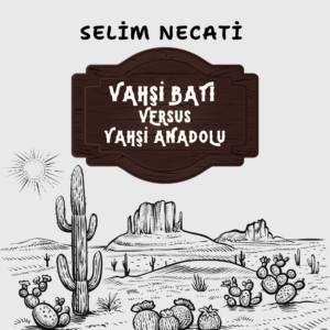 Vahşi Batı Versus Yahşi Selim Necati